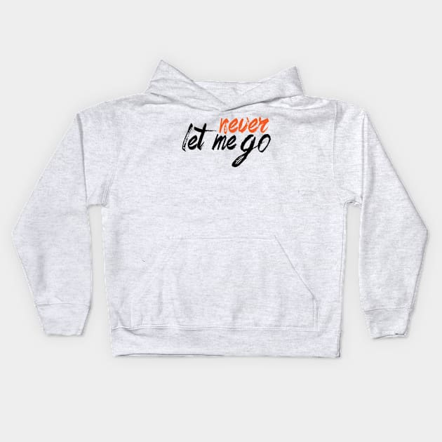 Never let me go Kids Hoodie by Axelsavvides